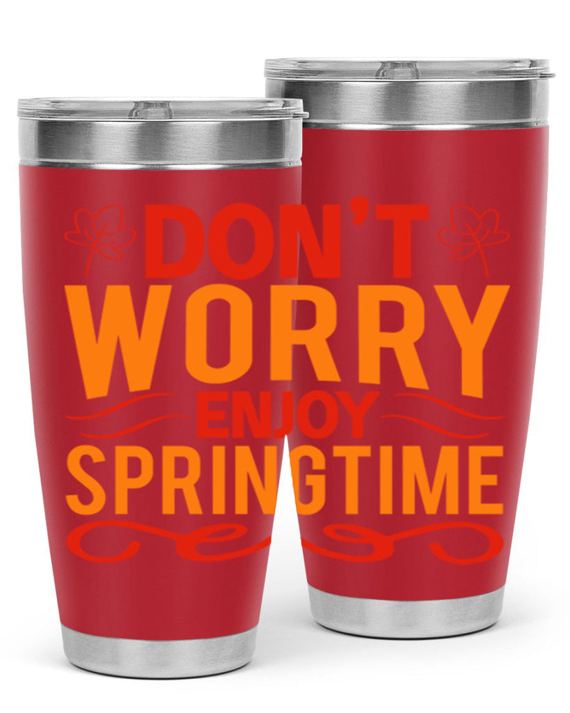Don’t worry enjoy springtime 125#- spring- Tumbler