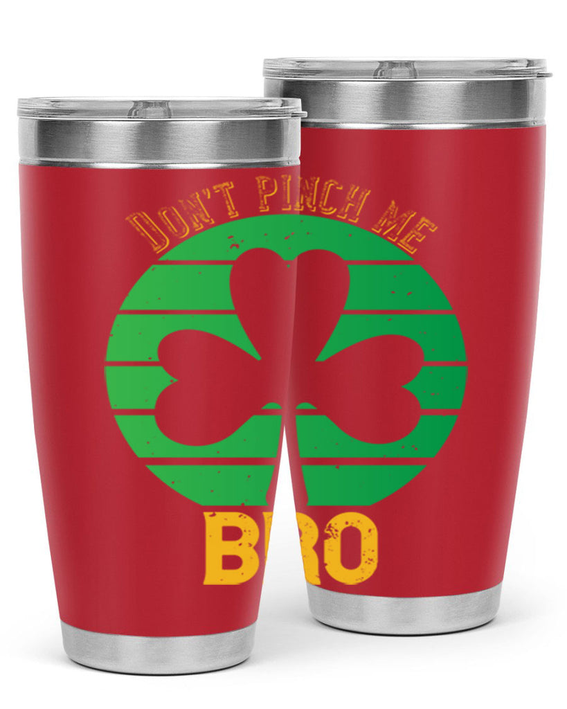 Dont pinch me bro Style 139#- St Patricks Day- Tumbler