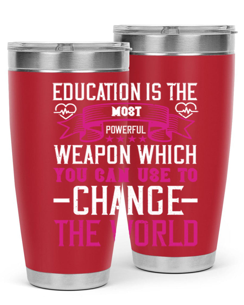 Education is the most powerful weapon which you can use to change the world Style 341#- nurse- tumbler