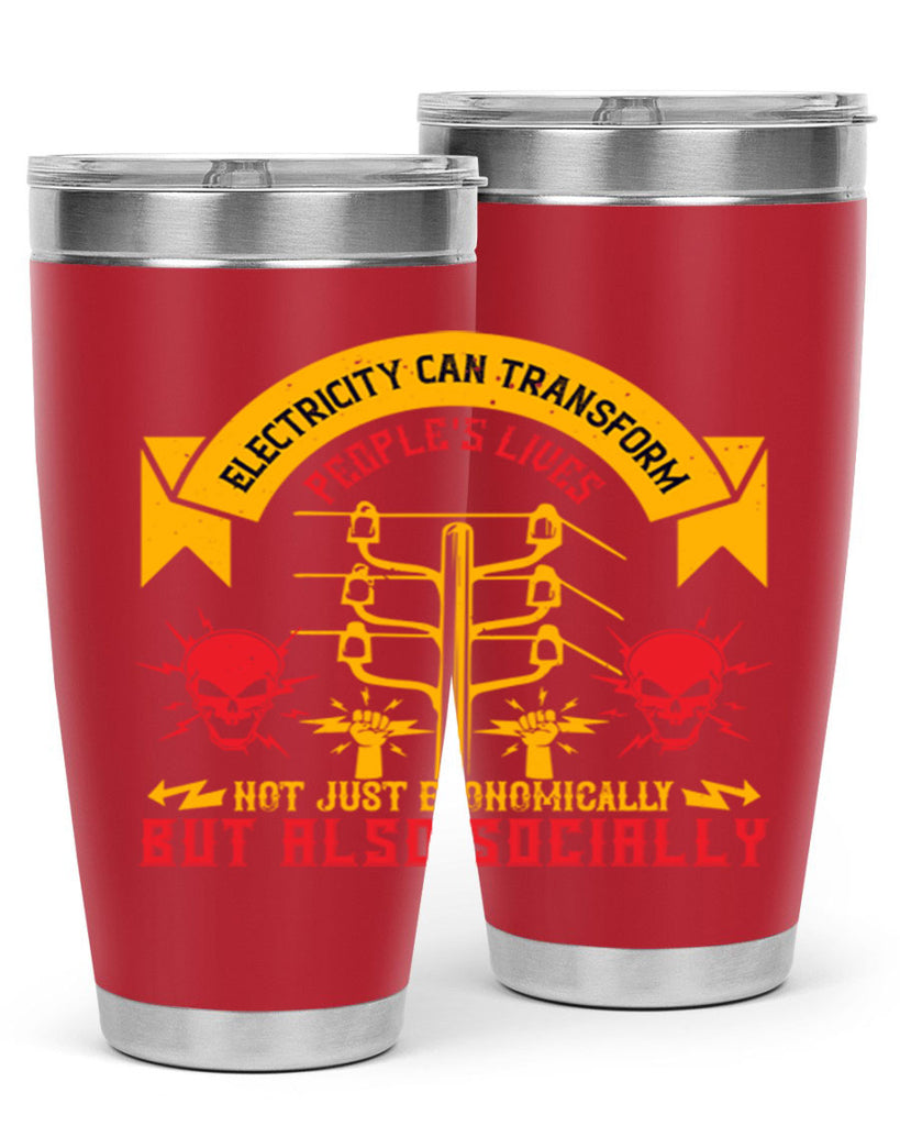 Electricity can transfrom peoples lives not just economically but also socially Style 51#- electrician- tumbler