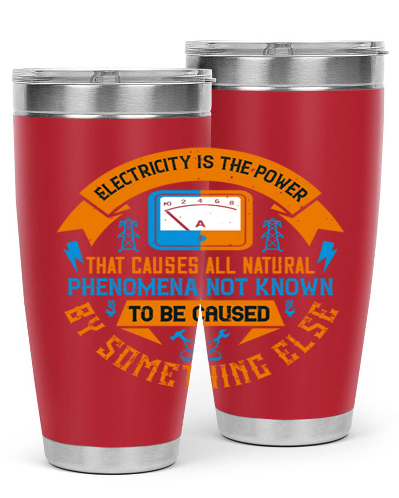 Electricity is the power that causes all natural phenomena not known Style 44#- electrician- tumbler
