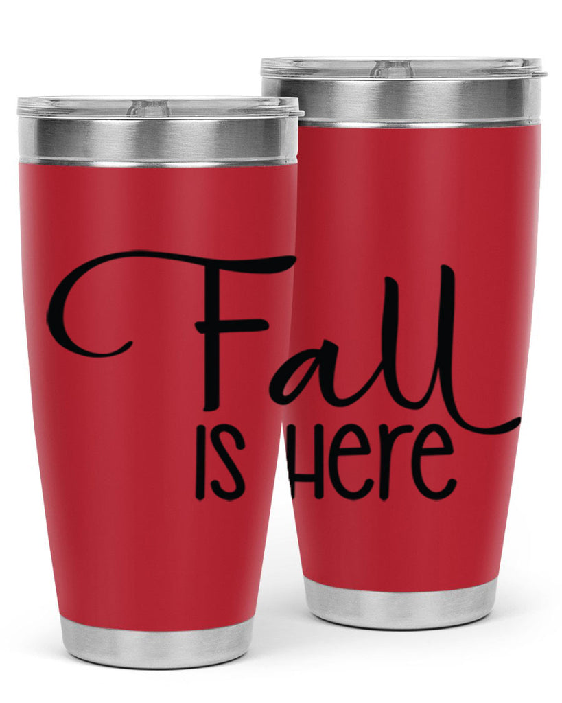Fall Is Here 109#- fall- Tumbler