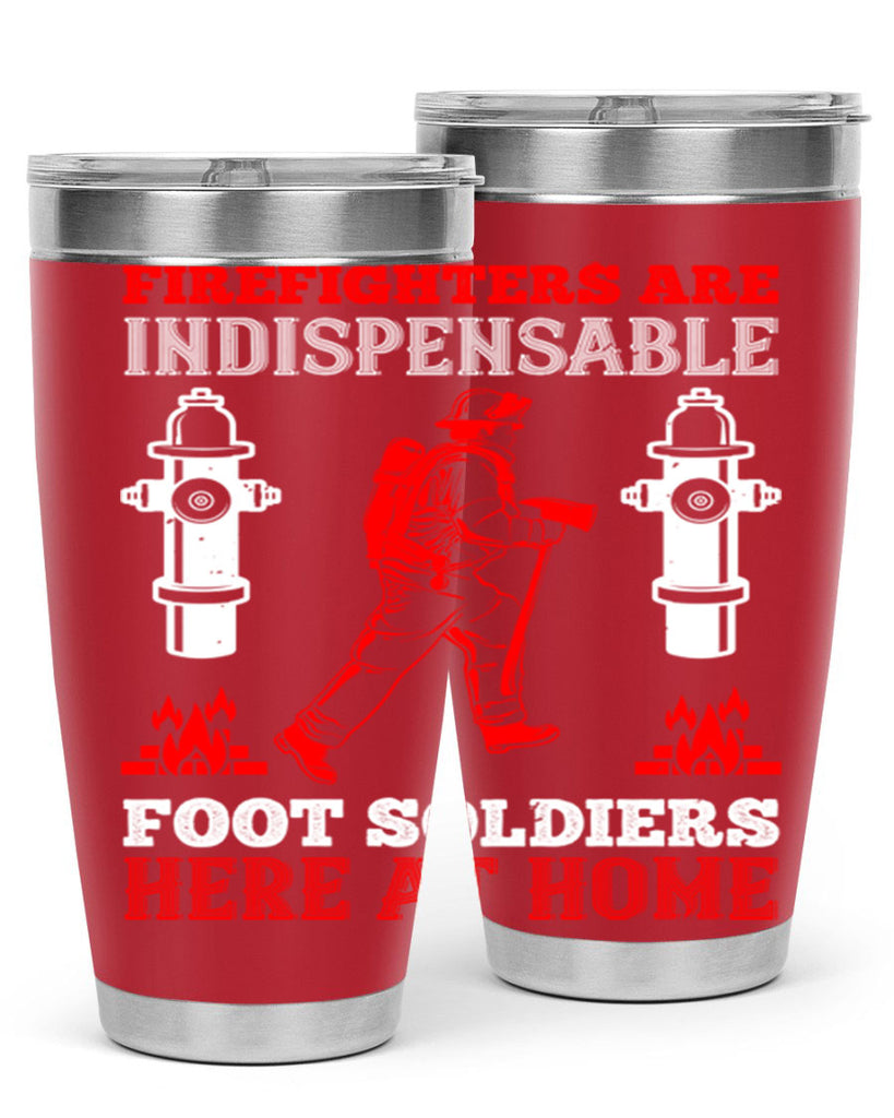 Firefighters are indispensable foot soldiers here at home Style 76#- fire fighter- tumbler