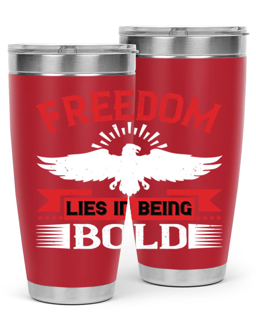 Freedom lies in being bold Style 91#- Fourt Of July- Tumbler