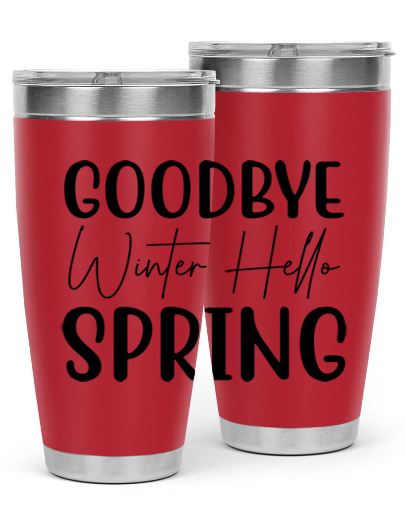 Goodbye Winter Hello Spring 148#- spring- Tumbler