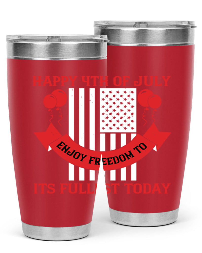 Happy th of July—enjoy freedom to its fullest today Style 101#- Fourt Of July- Tumbler