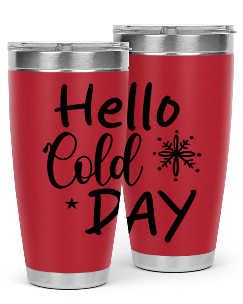 Hello Cold Day 142#- winter- Tumbler