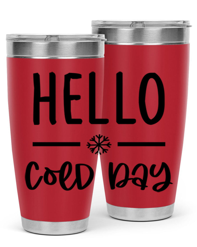 Hello Cold Day141#- winter- Tumbler
