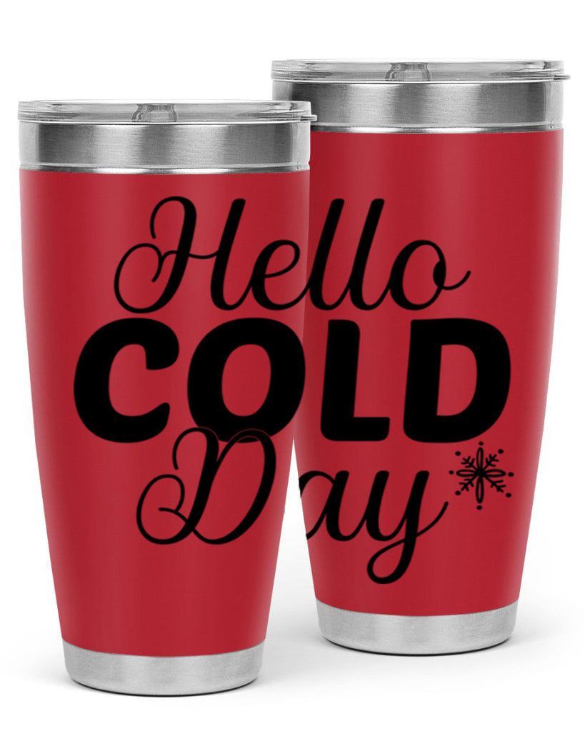 Hello Cold Day143#- winter- Tumbler