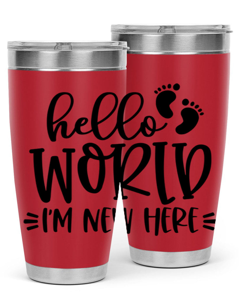 Hello World Im New Here Style 91#- baby- tumbler
