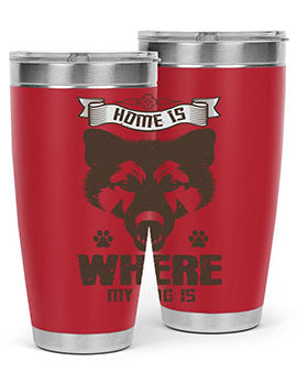 Home Is Where My Dog Is Style 202#- dog- Tumbler