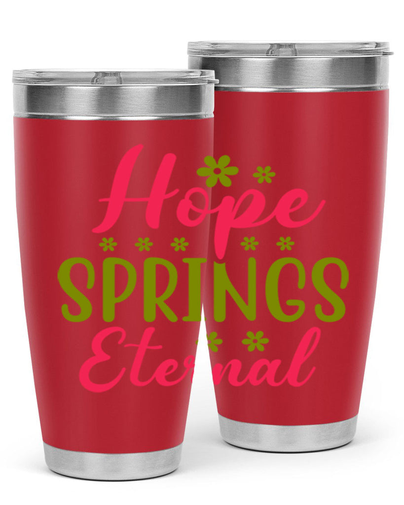 Hope Springs Eternal 257#- spring- Tumbler