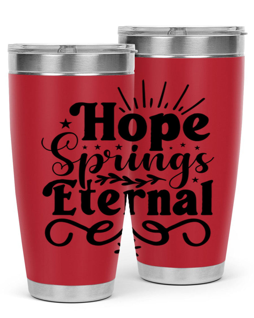 Hope Springs Eternal 260#- spring- Tumbler