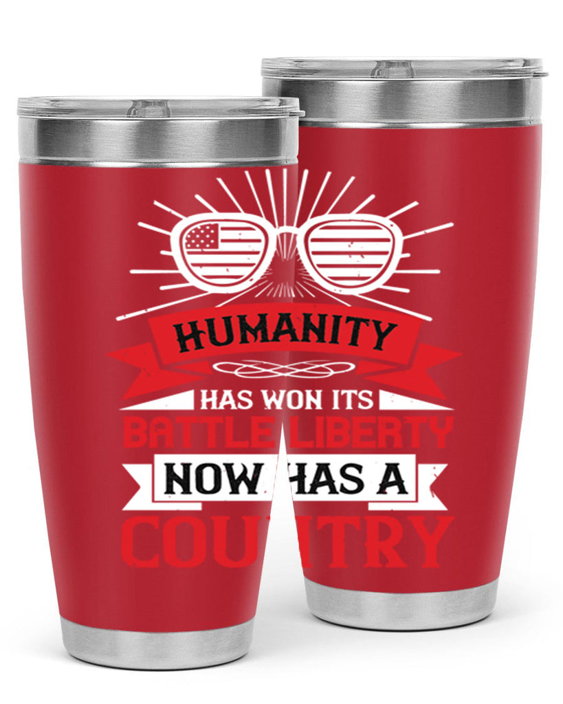 Humanity has won its battle Liberty now has a country Style 112#- Fourt Of July- Tumbler