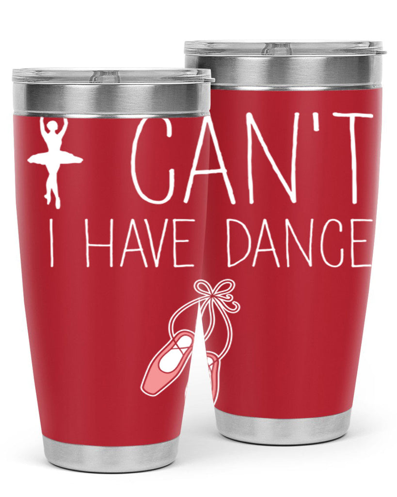 I Cant I Have Dance Ballet 45#- ballet- Tumbler