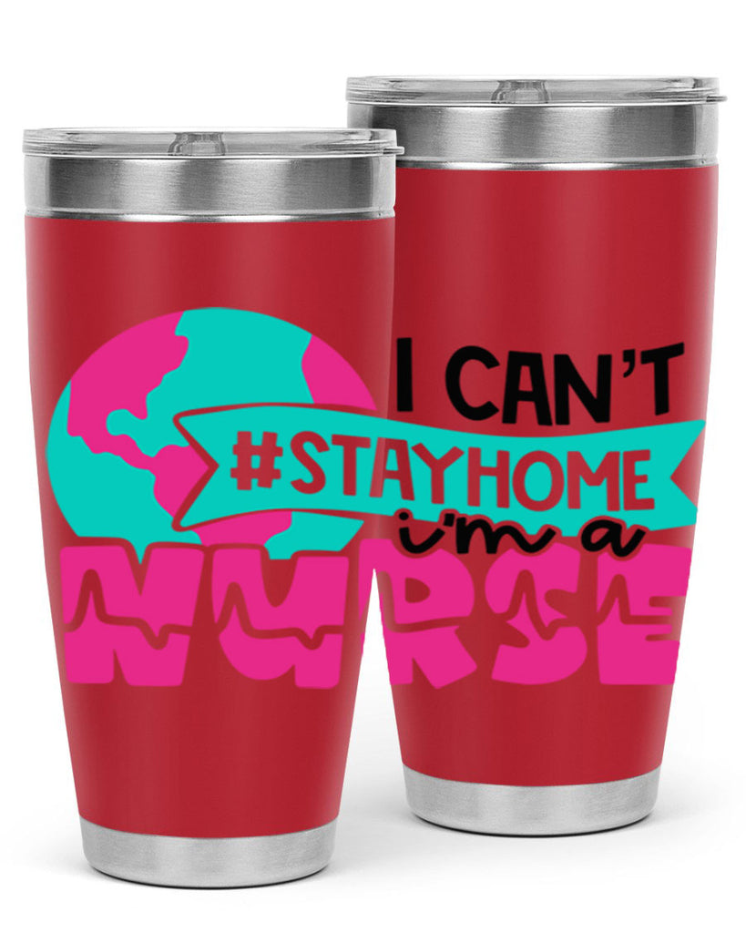 I Cant StayHome Im A Nurse Style Style 176#- nurse- tumbler