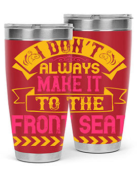 I Don’t Always Make It To The Front Seat Style 43#- dog- Tumbler