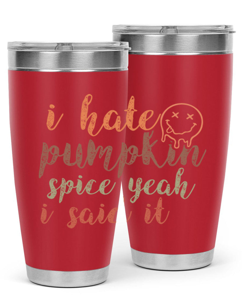 I Hate Pumpkin Spice Yeah I Said It 323#- fall- Tumbler