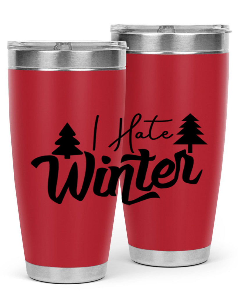 I Hate Winter 224#- winter- Tumbler