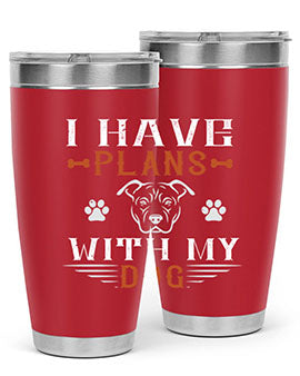 I Have Plans With My Dog Style 194#- dog- Tumbler
