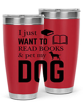 I Just want to Style 42#- dog- Tumbler