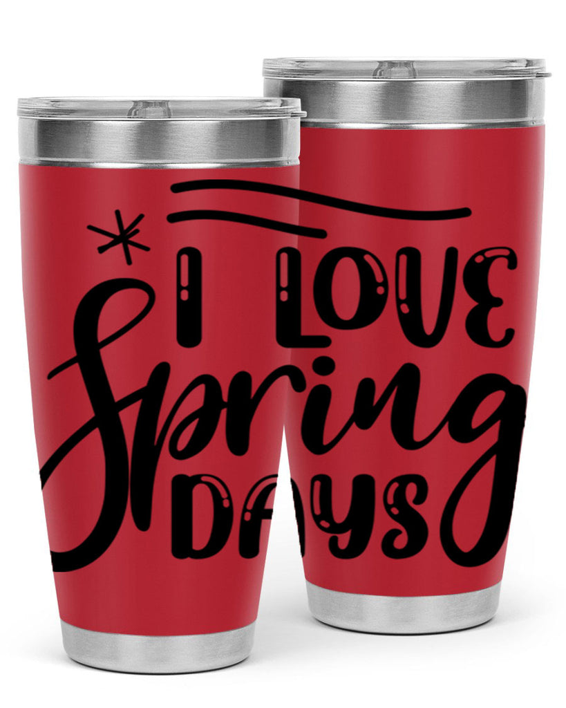 I LOVE SPRING DAYS  273#- spring- Tumbler