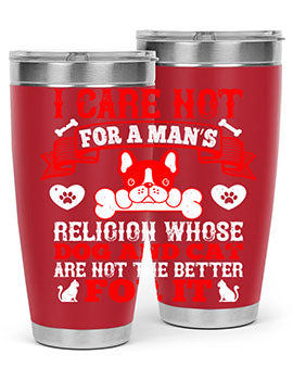 I care not for a man’s religion whose dog and cat are not the better for it Style 195#- dog- Tumbler