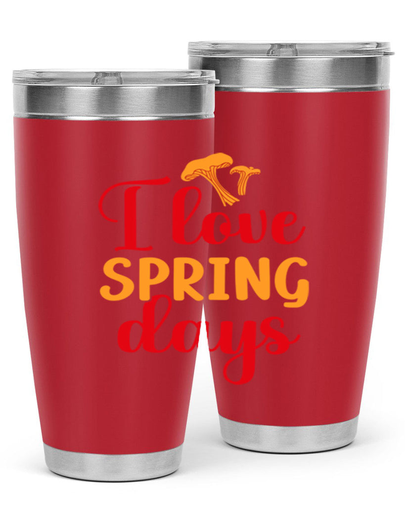 I love spring days 270#- spring- Tumbler