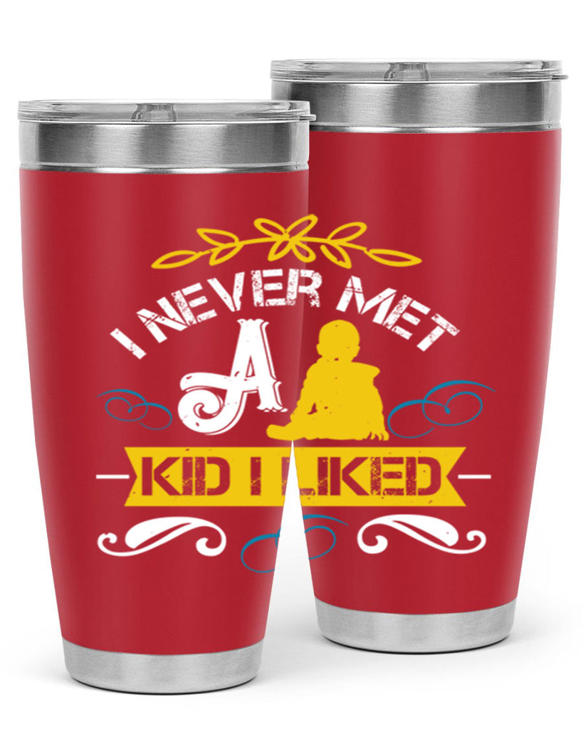 I never met a kid I liked Style 34#- baby- Tumbler