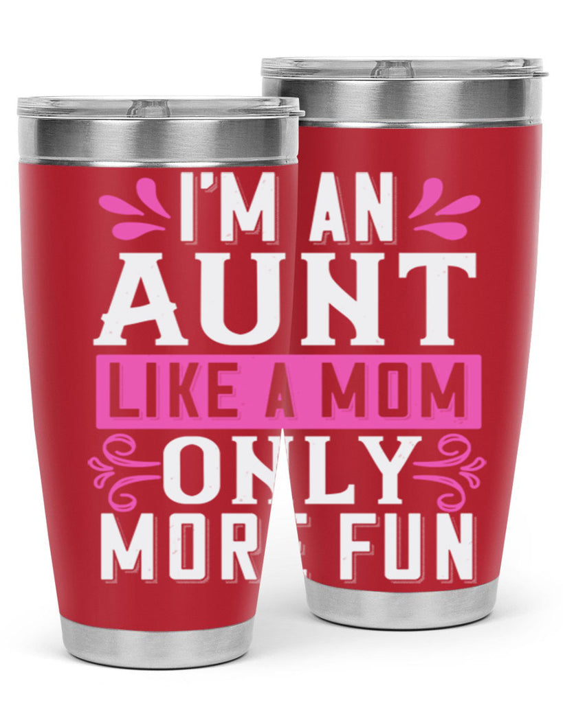 I’m an Aunt like a mom only more fun Style 42#- aunt- Tumbler