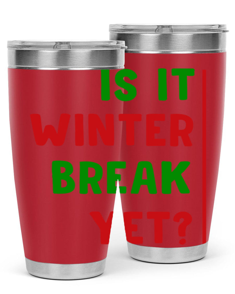 Is It Winter Break Yet 252#- winter- Tumbler