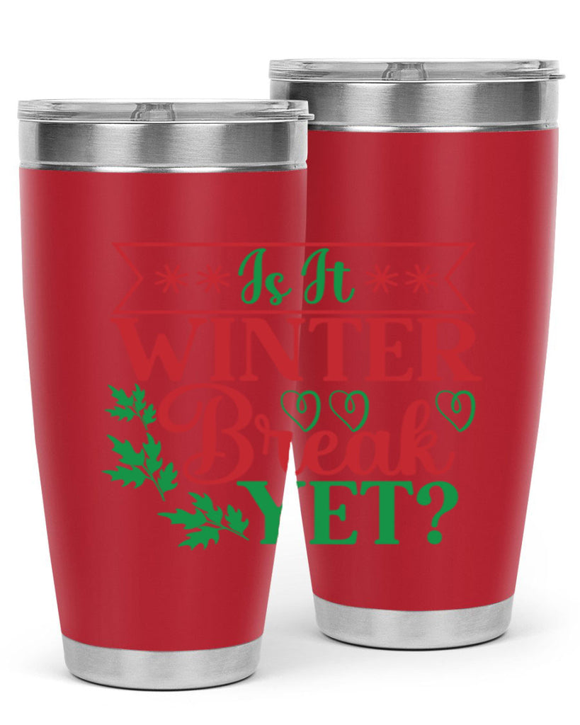 Is It Winter Break Yet 253#- winter- Tumbler