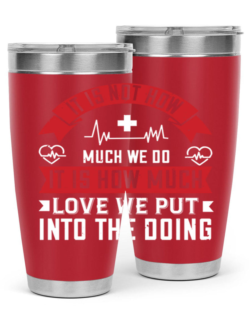 It is not how much we do – it is how much love we put into the doing Style 305#- nurse- tumbler