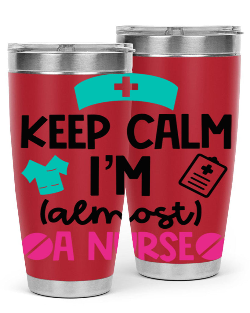 Keep Calm Im Almost A Nurse Style Style 147#- nurse- tumbler