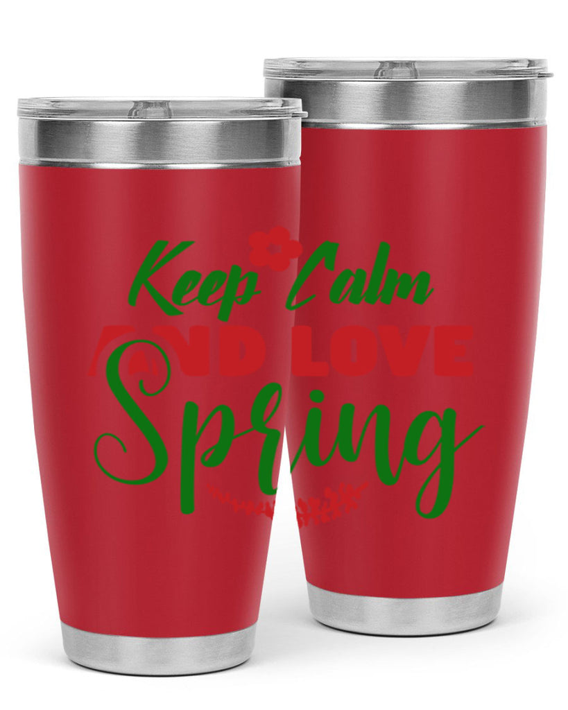 Keep Calm and Love Spring 292#- spring- Tumbler