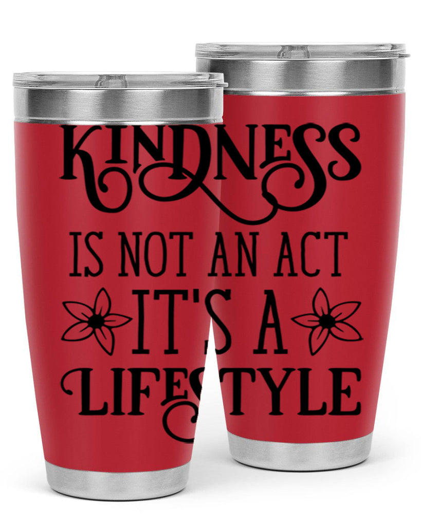 Kindness is not an act 295#- spring- Tumbler