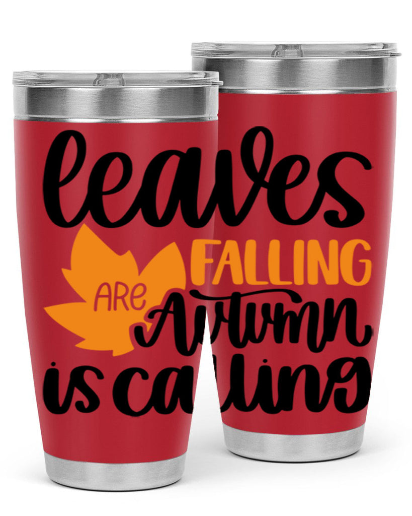 Leaves Are Falling Autumn Is Calling 502#- fall- Tumbler