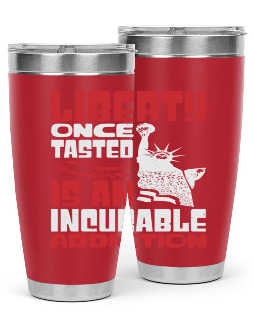 Liberty once tasted is an addiction Style 34#- Fourt Of July- Tumbler