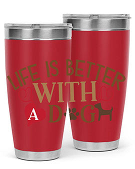 Life is Better With a Dog Style 77#- dog- Tumbler