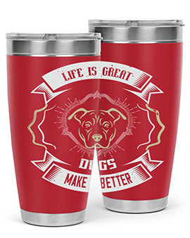 Life is Great Dogs make it Better Style 173#- dog- Tumbler