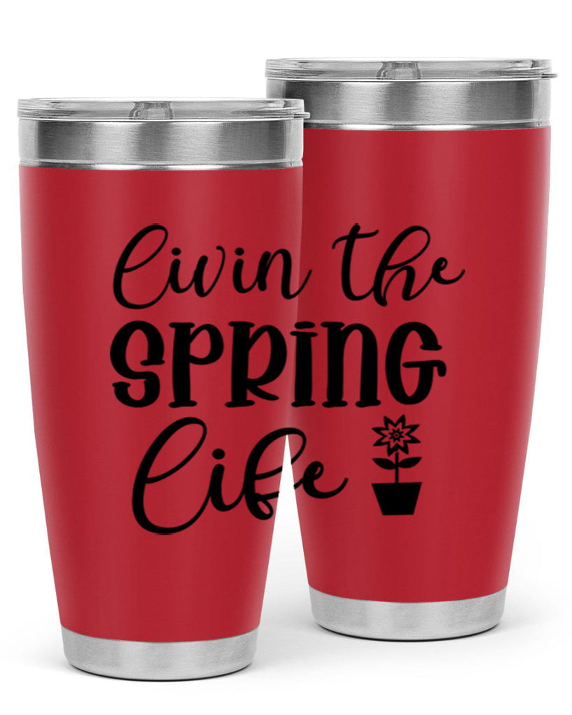 Livin The Spring Life 313#- spring- Tumbler