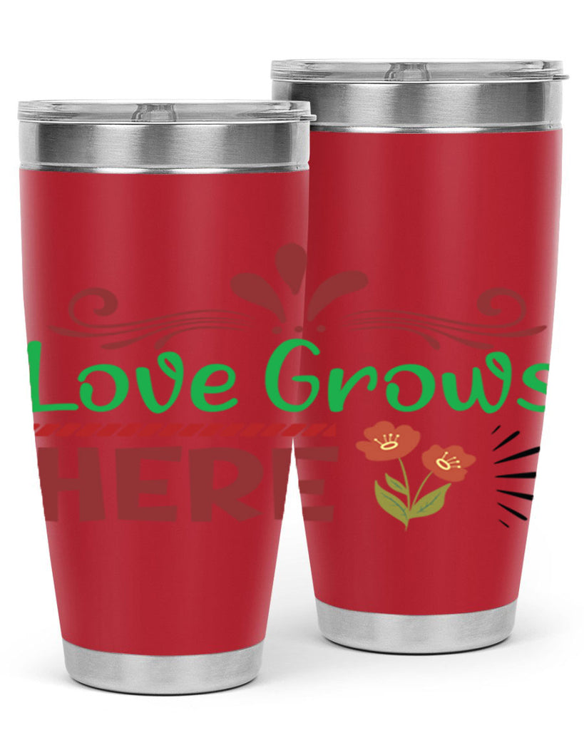 Love Grows Here  334#- spring- Tumbler