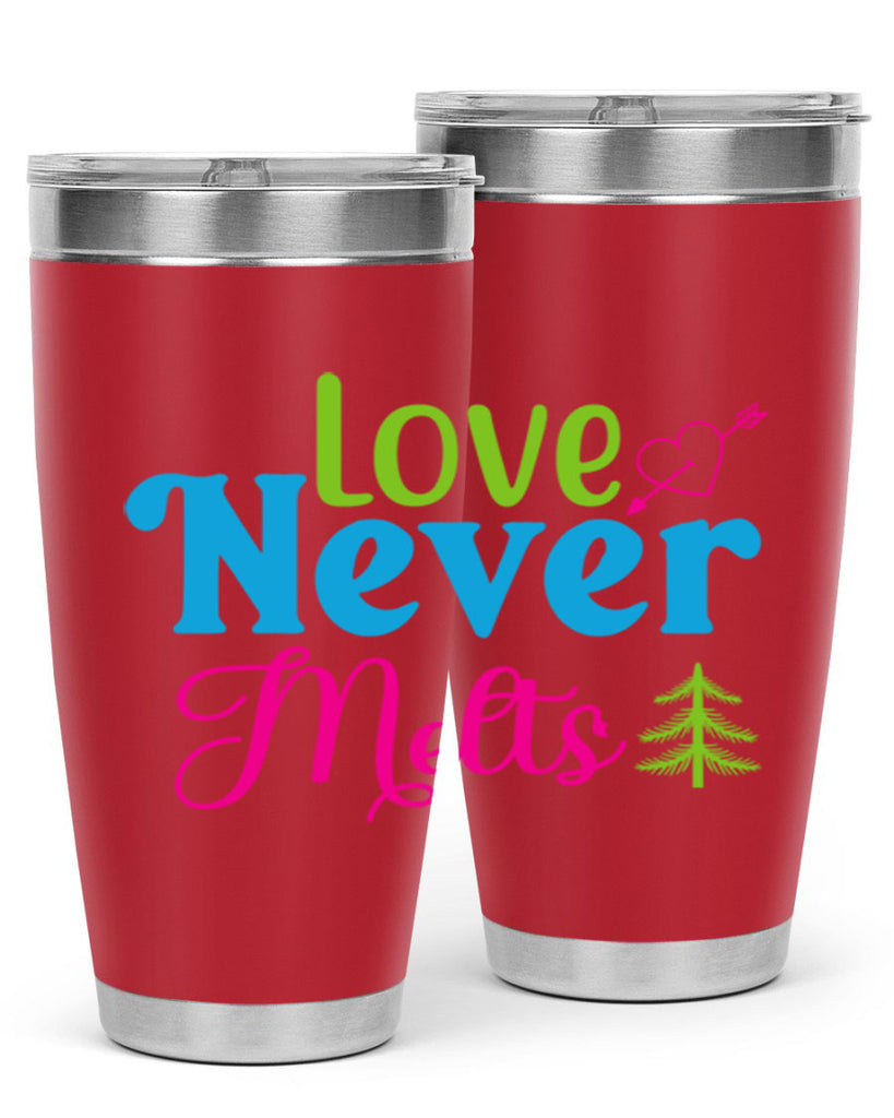 Love Never Melts 311#- winter- Tumbler
