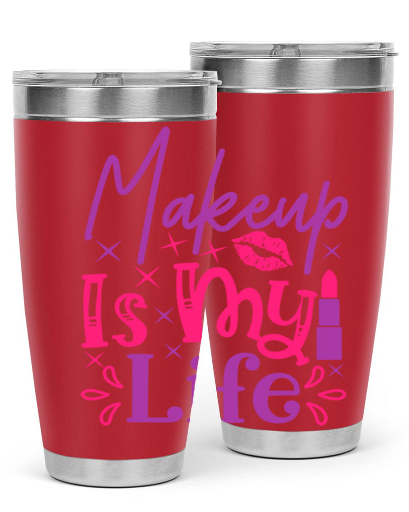 Makeup Is My Life Style 224#- make up- Tumbler