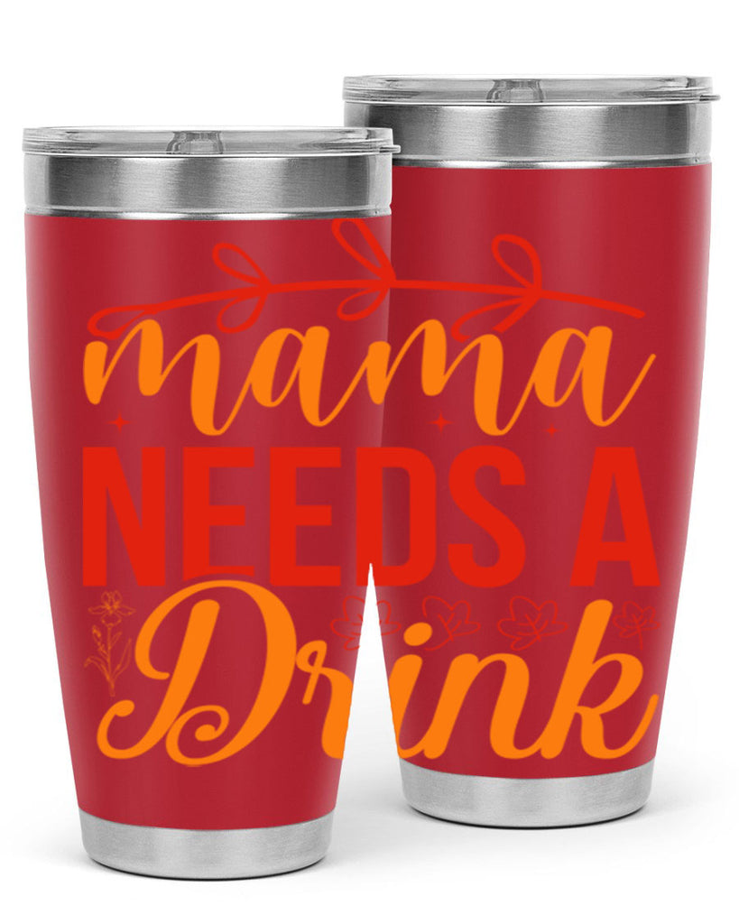 Mama needs a drink 338#- spring- Tumbler