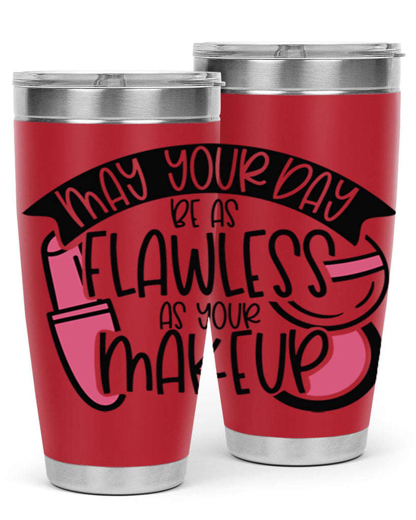 May Your Day Be As Flawless As Your Makeup Style 38#- make up- Tumbler
