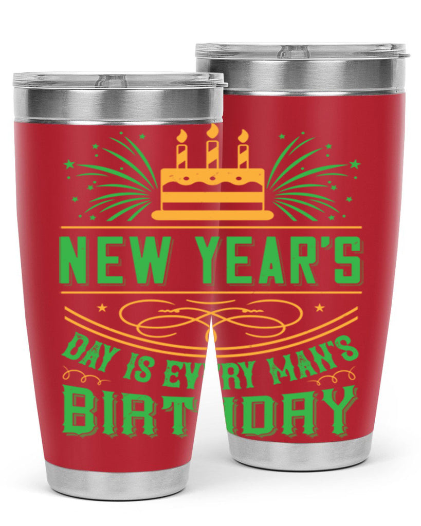 New Years Day is every mans birthday Style 62#- birthday- tumbler
