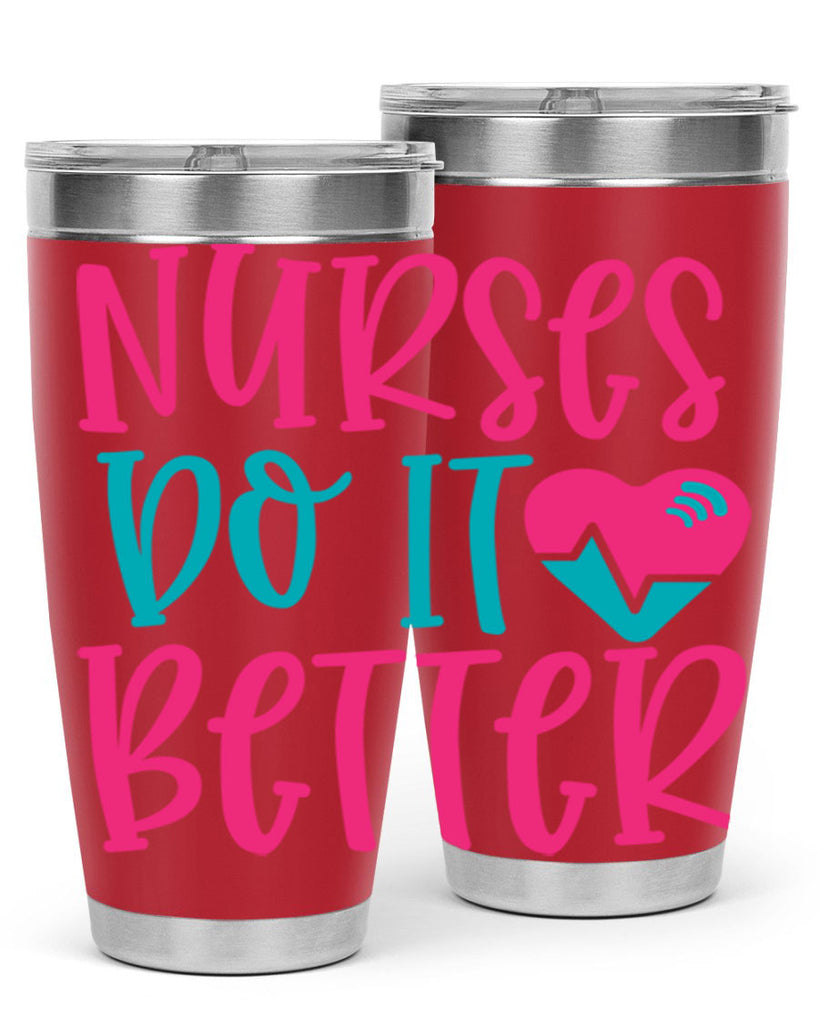 Nurses Do It Better Style 365#- nurse- tumbler