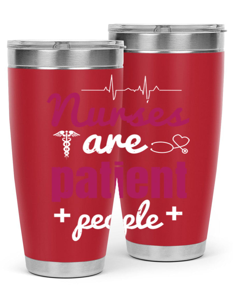 Nurses are patient people Style 289#- nurse- tumbler