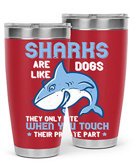 Sharks are like dogs They only bite when you touch their private part Style 38#- shark  fish- Tumbler